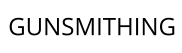 GUNSMITHING